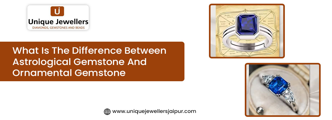 What Is The Difference Between Astrological Gemstone And Ornamental Gemstone